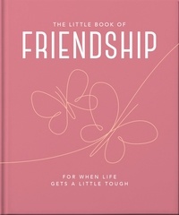 The Little Book of Friendship - For when life gets a little tough.