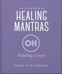 The Little Book of Healing Mantras
