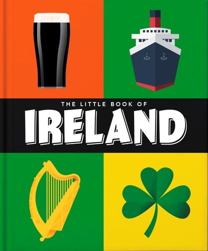 The Little Book of Ireland. Land of Saints and Scholars
