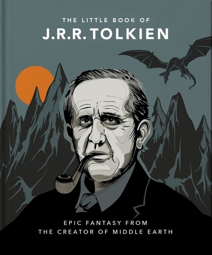 The Little Book of J.R.R. Tolkien. Wit and Wisdom from the creator of Middle Earth