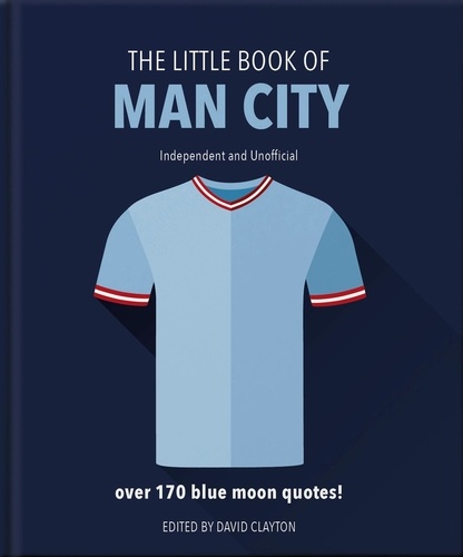 The Little Book of Man City. More than 170 Blue Moon quotes