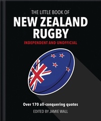 The Little Book of New Zealand Rugby - Told in their own words.