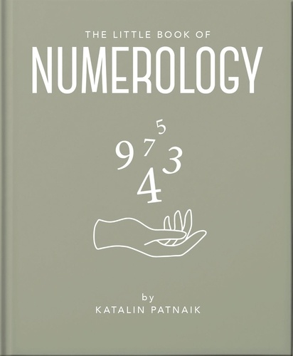 The Little Book of Numerology. Guide your life with the power of numbers