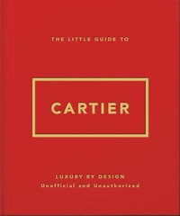 The Little Guide to Cartier: Luxury by Design