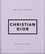 The Little Guide to Christian Dior. Style to Live By