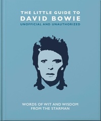 The Little Guide to David Bowie - Words of wit and wisdom from the Starman.