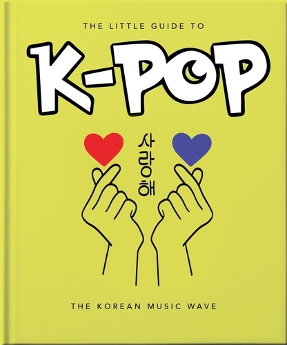 The Little Guide to K-POP. The Korean Music Wave