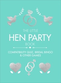 The Little Hen Party Book - Compatibility quiz, bridal bingo &amp; other games to play.