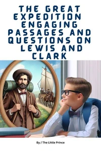 The Great Expedition Engaging Passages and Questions on Lewis and Clark