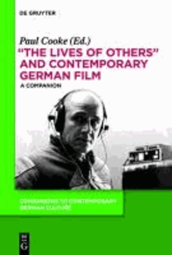 "The Lives of Others" and Contemporary German Film - A Companion.