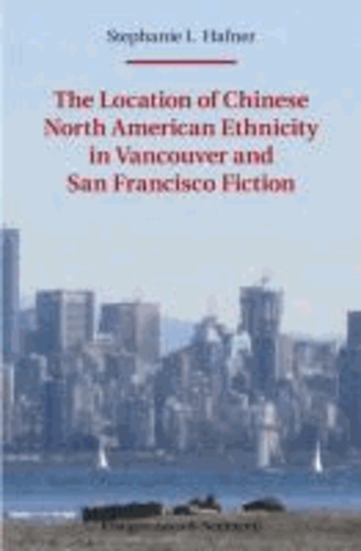 The Location of Chinese North American Ethnicity in Vancouver and San Francisco Fiction.