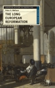 The Long European Reformation - Religion, Political Conflict, and the Search for Conformity, 1350-1750.