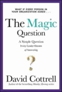 The Magic Question - A Simple Question Every Leader Dreams.