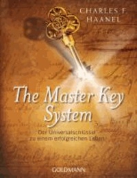 The Master Key System - Der Universalschlüssel zu einem erfolgreichen Leben.