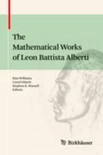 The Mathematical Works of Leon Battista Alberti.