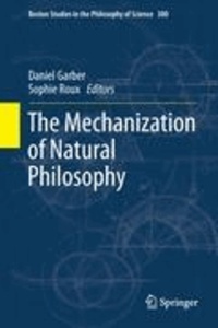 Sophie Roux - The Mechanization of Natural Philosophy.