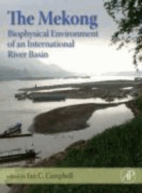 The Mekong - Biophysical Environment of an International River Basin.