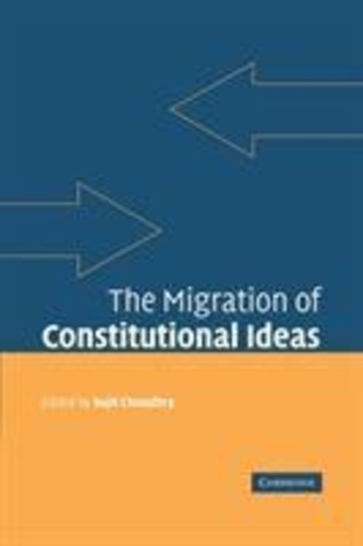 Sujit Choudhry - The Migration of Constitutional Ideas.