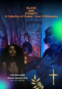 BLOOD AND ETERNITY A Collection of Poems · Love &amp; Philosophy THE MIKA KING
