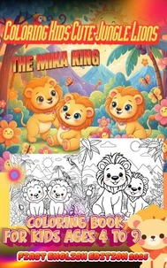 Coloring Kids Cute Jungle Lions The Mika King: Coloring Kids Cute Jungle Lions The Mika King Coloring Book