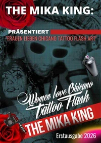 THE MIKA KING PRÄSENTIERT "FRAUEN LIEBEN CHICANO TATTOO FLASH ART"