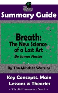  The Mindset Warrior - Summary Guide: Breath: The New Science of a Lost Art: By James Nestor | The Mindset Warrior Summary Guide.