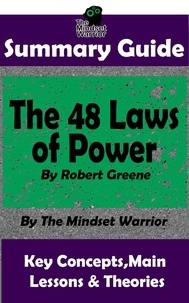  The Mindset Warrior - Summary Guide: The 48 Laws of Power by Robert Greene | The Mindset Warrior Summary Guide.