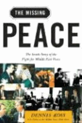 The Missing Peace: The Inside Story of the Fight for Middle East Peace.