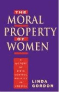 The Moral Property of Women: A History of Birth Control Politics in America.