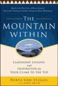 The Mountain Within:  Leadership Lessons and Inspiration for Your Climb to the Top.