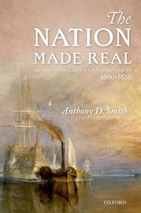 The Nation Made Real - Art and National Identity in Western Europe, 1600-1850.