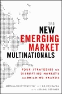 The New Emerging Market Multinationals: Four Strategies for Disrupting Markets and Building Brands.