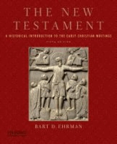 The New Testament - A Historical Introduction to the Early Christian Writings.