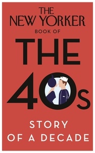 The New Yorker Book of the 40s: Story of a Decade.