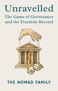 Unravelled: The Game of Governance and the Freedom Beyond