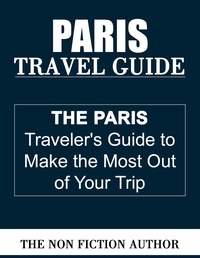  The Non Fiction Author - Paris Travel Guide.