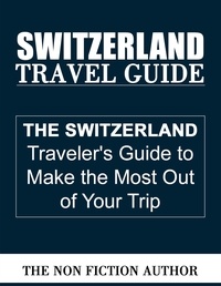  The Non Fiction Author - Switzerland Travel Guide.