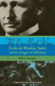 The One Best Way: Frederick Winslow Taylor and the Enigma of Efficiency