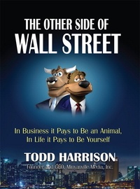 The Other Side of Wall Street - In Business it Pays to be an Animal, in Life it Pays to be Yourself.