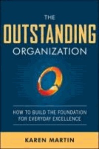 The Outstanding Organization: Generate Business Results by Eliminating Chaos and Building the Foundation for Everyday Excellence.