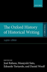 The Oxford History of Historical Writing 3 - 1400-1800.