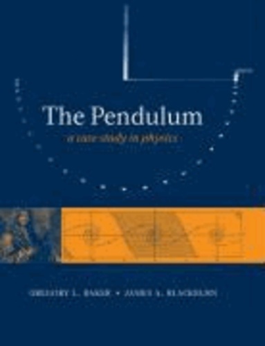 The Pendulum - A Case Study in Physics.
