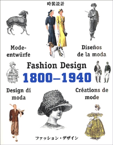  The Pepin Press - Fashion design : Créations de mode : Diseños de la moda : Modeentwürfe : Design in moda 1800-1940.