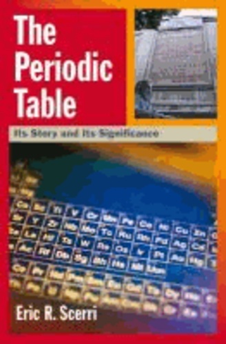 The Periodic Table - Its Story and Its Significance.