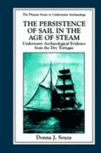 The Persistence of Sail in the Age of Steam - Underwater Archaeological Evidence from the Dry Tortugas.
