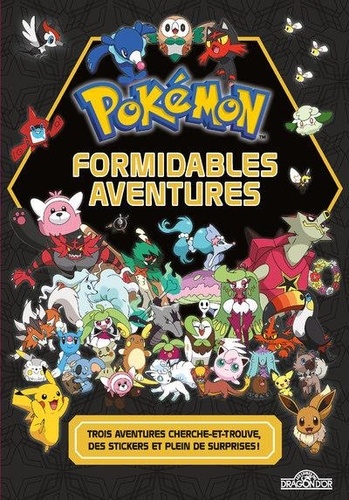 Formidables aventures Pokémon. Trois aventures cherche-et-trouve, des stickers et plein de surprises !