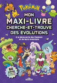 Pokémon - Mon maxi-livre des évolutions