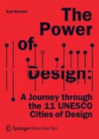 The Power of Design - A Journey through the 11 UNESCO Cities of Design.