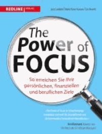 The Power of Focus - So erreichen Sie Ihre persönlichen, finanziellen und beruflichen Ziele.