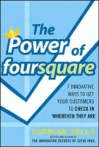 The Power of foursquare: 7 Innovative Ways to Get Customers to Check In Wherever They Are.